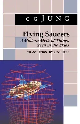 Flying Saucers: A Modern Myth of Things Seen in the Sky. (from Vols. 10 and 18, Collected Works)