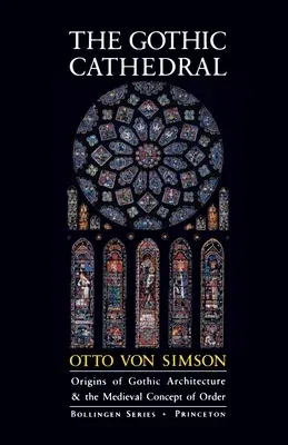 The Gothic Cathedral: Origins of Gothic Architecture and the Medieval Concept of Order - Expanded Edition (W/Additions)