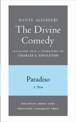 The Divine Comedy, III. Paradiso, Vol. III. Part 1: 1: Italian Text and Translation; 2: Commentary