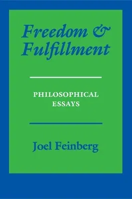 Freedom and Fulfillment: Philosophical Essays