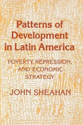 Patterns of Development in Latin America: Poverty, Repression, and Economic Strategy