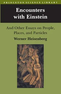 Encounters with Einstein: And Other Essays on People, Places, and Particles