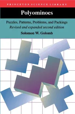 Polyominoes: Puzzles, Patterns, Problems, and Packings - Revised and Expanded Second Edition (Revised)