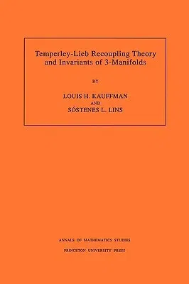 Temperley-Lieb Recoupling Theory and Invariants of 3-Manifolds (Am-134), Volume 134