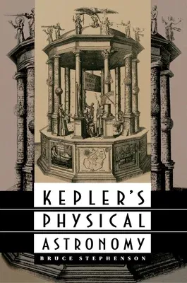 Kepler's Physical Astronomy