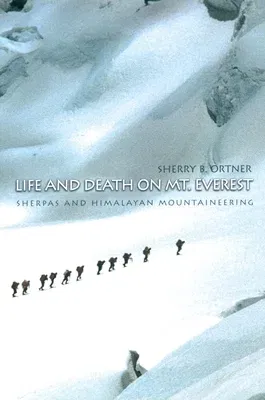 Life and Death on Mt. Everest: Sherpas and Himalayan Mountaineering (Revised)