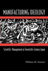 Manufacturing Ideology: Scientific Management in Twentieth-Century Japan