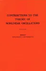 Contributions to the Theory of Nonlinear Oscillations (Am-20), Volume I