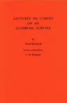 Lectures on Curves on an Algebraic Surface