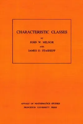 Characteristic Classes. (Am-76), Volume 76