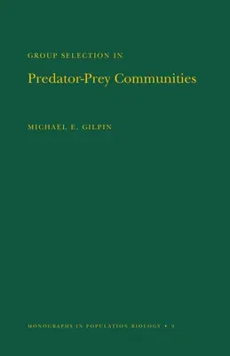 Group Selection in Predator-Prey Communities. (Mpb-9), Volume 9