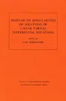 Seminar on Singularities of Solutions of Linear Partial Differential Equations. (Am-91), Volume 91