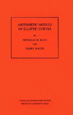 Arithmetic Moduli of Elliptic Curves. (Am-108), Volume 108