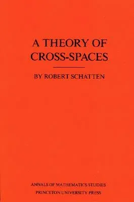 A Theory of Cross-Spaces. (Am-26), Volume 26