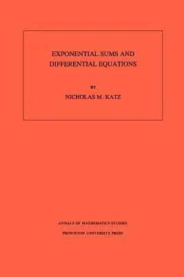 Exponential Sums and Differential Equations. (Am-124), Volume 124