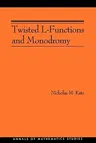 Twisted L-Functions and Monodromy. (Am-150), Volume 150