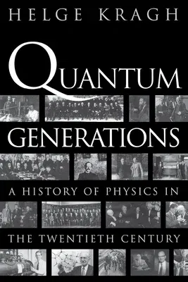 Quantum Generations: A History of Physics in the Twentieth Century (Revised)