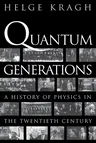 Quantum Generations: A History of Physics in the Twentieth Century (Revised)