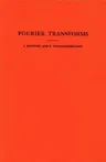 Fourier Transforms. (Am-19), Volume 19