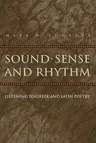 Sound, Sense, and Rhythm: Listening to Greek and Latin Poetry (Revised)