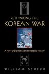 Rethinking the Korean War: A New Diplomatic and Strategic History