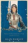 Changing the World: American Progressives in War and Revolution (Revised)