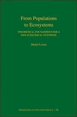 From Populations to Ecosystems: Theoretical Foundations for a New Ecological Synthesis