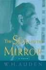 The Sea and the Mirror: A Commentary on Shakespeare's "the Tempest"