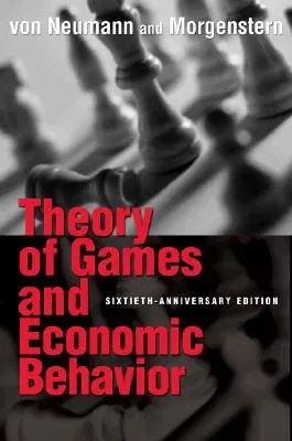 Theory of Games and Economic Behavior: 60th Anniversary Commemorative Edition (Anniversary)