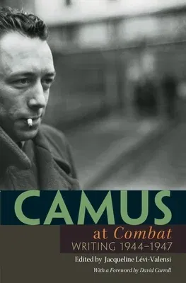 Camus at "combat": Writing 1944-1947