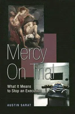 Mercy on Trial: What It Means to Stop an Execution