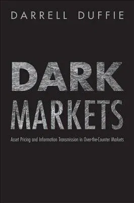 Dark Markets: Asset Pricing and Information Transmission in Over-The-Counter Markets