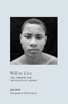 Will to Live: AIDS Therapies and the Politics of Survival