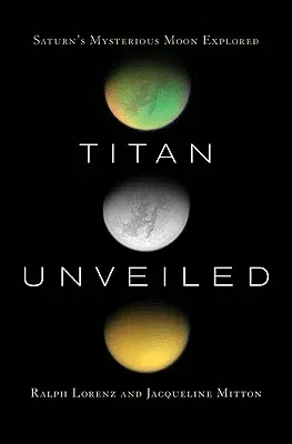 Titan Unveiled: Saturn's Mysterious Moon Explored (Revised)