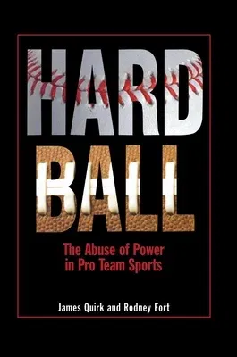 Hard Ball: The Abuse of Power in Pro Team Sports