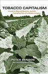 Tobacco Capitalism: Growers, Migrant Workers, and the Changing Face of a Global Industry