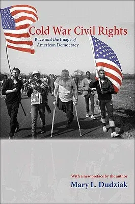 Cold War Civil Rights: Race and the Image of American Democracy (Revised)