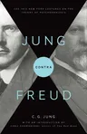 Jung Contra Freud: The 1912 New York Lectures on the Theory of Psychoanalysis (Revised)