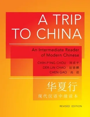 A Trip to China: An Intermediate Reader of Modern Chinese - Revised Edition (Revised)