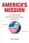 America's Mission: The United States and the Worldwide Struggle for Democracy - Expanded Edition (Expanded)