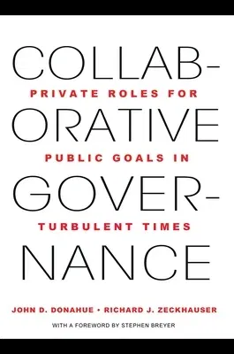 Collaborative Governance: Private Roles for Public Goals in Turbulent Times