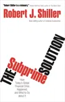 The Subprime Solution: How Today's Global Financial Crisis Happened, and What to Do about It (Revised)