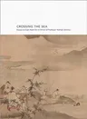 Crossing the Sea: Essays on East Asian Art in Honor of Professor Yoshiaki Shimizu