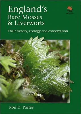 England's Rare Mosses & Liverworts: Their History, Ecology and Conservation