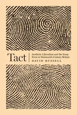 Tact: Aesthetic Liberalism and the Essay Form in Nineteenth-Century Britain