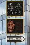 X and the City: Modeling Aspects of Urban Life