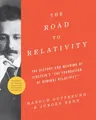 The Road to Relativity: The History and Meaning of Einstein's the Foundation of General Relativity, Featuring the Original Manuscript of Einst