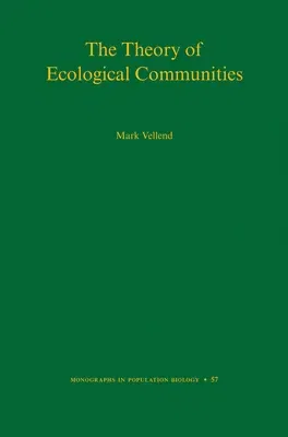 The Theory of Ecological Communities (Mpb-57) (Mpb Series: 57)