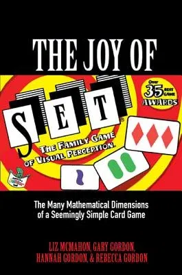 The Joy of Set: The Many Mathematical Dimensions of a Seemingly Simple Card Game