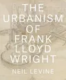 The Urbanism of Frank Lloyd Wright